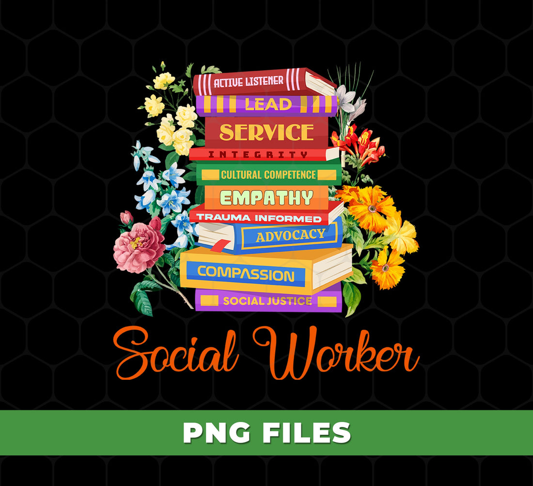 Social Worker, Floral Social Worker, Advocate Support Empower, School Social Worker, Digital Files, Png Sublimation