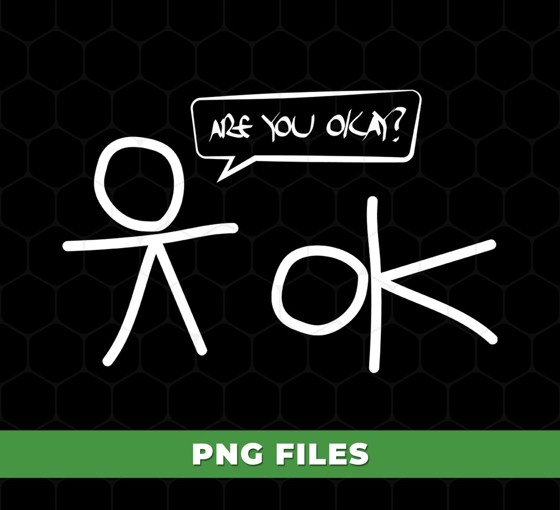 Are You Okay, Funny Saying, Are You OK, Ask Someone, Digital Files, Png Sublimation
