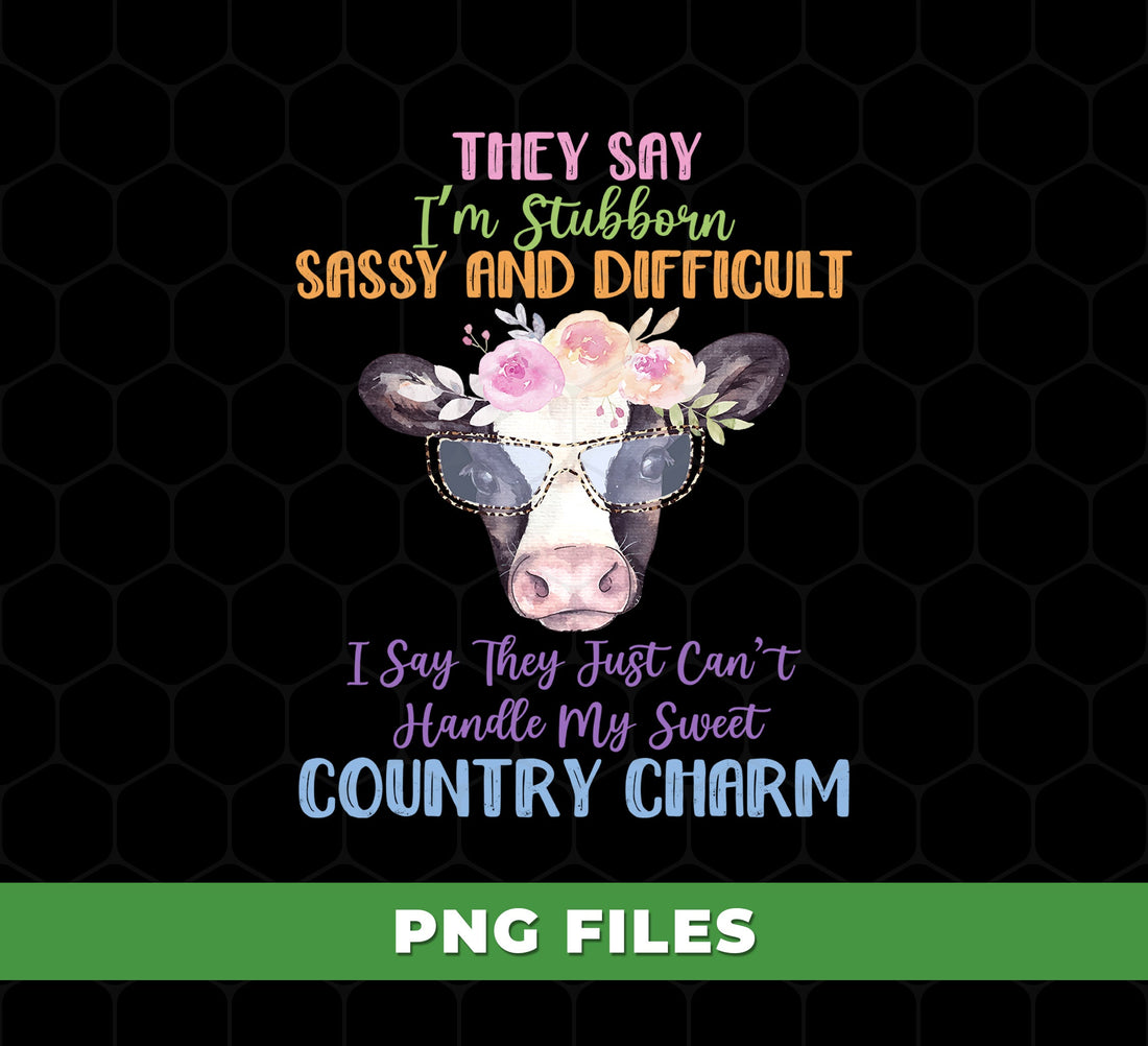 Funny Sassy Cow PNG with Glasses, Floral Crown and Retro Farm Quote, Country Charm Humor Design for Women, PNG For Shirts, PNG Sublimation