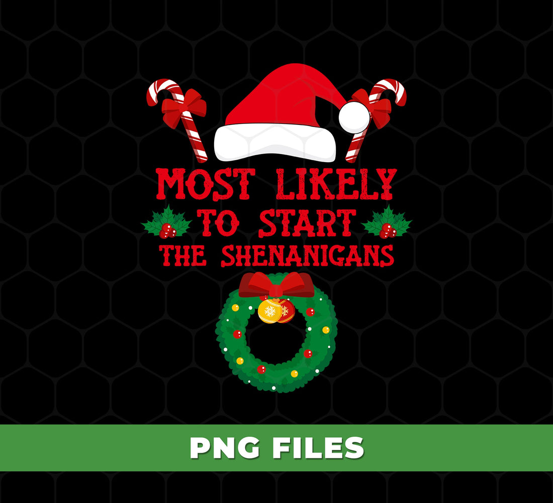 Most Likely To Start The Shenanigans PNG, Funny Christmas Sublimation, Holiday Party Humor Design, Xmas Naughty Clipart, Santa Hat PNG.