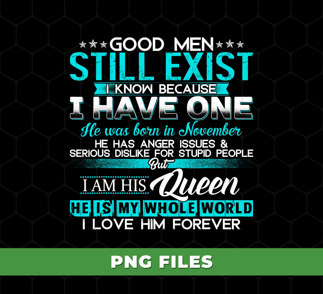 Good Men Still Exist, I Know Because I Have One In November, Png For Shirts, Png Sublimation