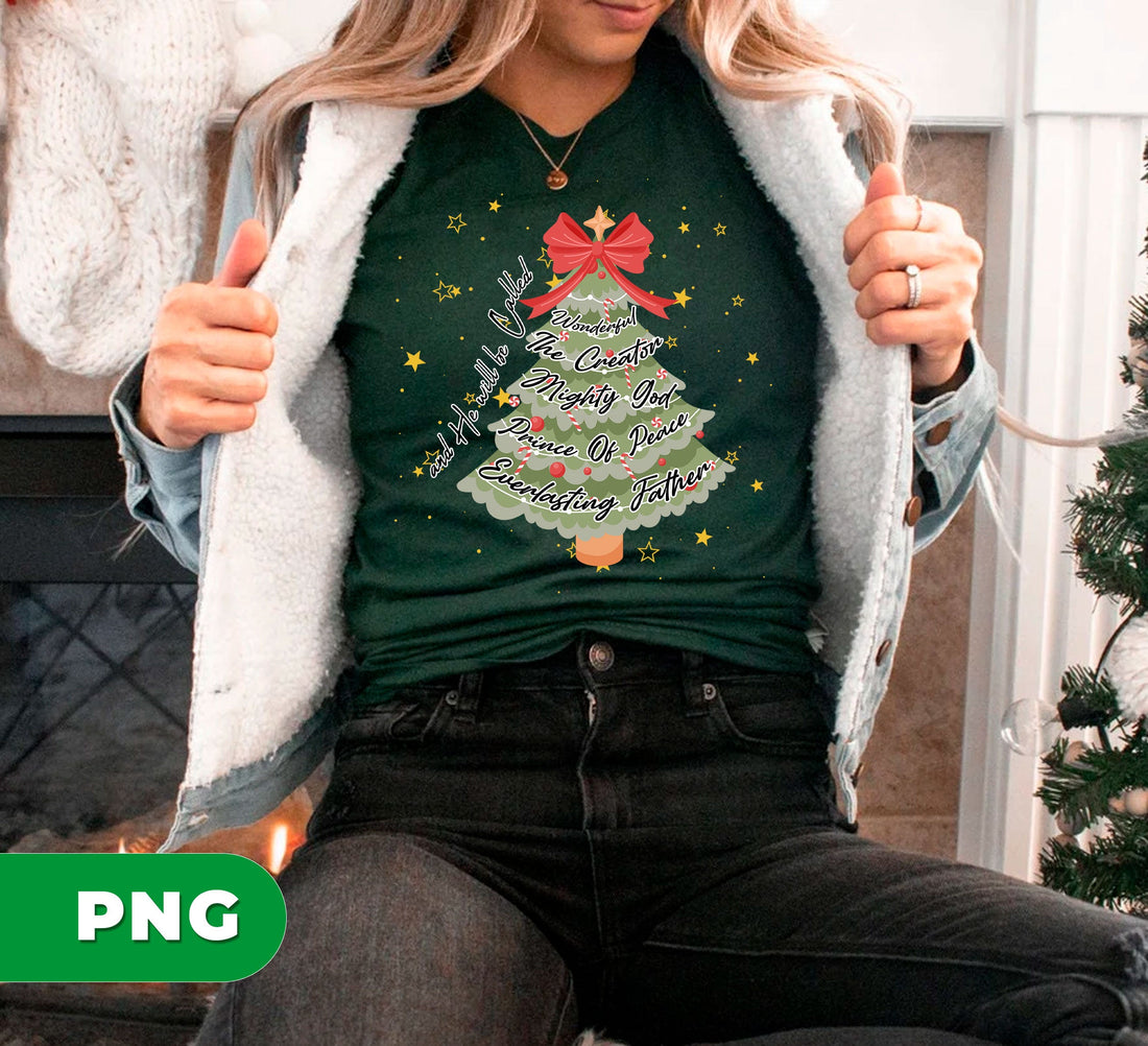 And He Will Be Called Wonderful, The Creator Mighty God, Prince Of Peace Everlasting Father, Digital Files, Png Sublimation
