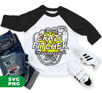 I Am The Crazy Pitcher, They Warned You About, Softball Player, Softball Lover, Sport Lover, Digital Files, Png Sublimation