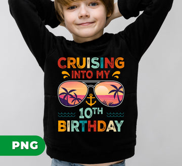 Cruising Into My 10th Birthday, Retro Birthday, Cruising Gift, Digital Files, Png Sublimation