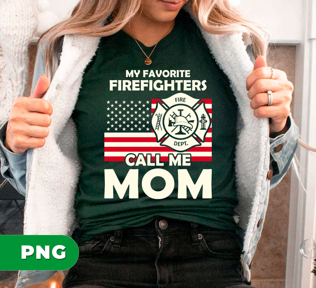 My Favorite Firefighters Call Me Mom, Firefighters Lover Gift, Vintage Gift, Digital Files, Png Sublimation