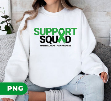 Support Squad, Mental Health Awareness, Motivational Gift, Digital Files, Png Sublimation