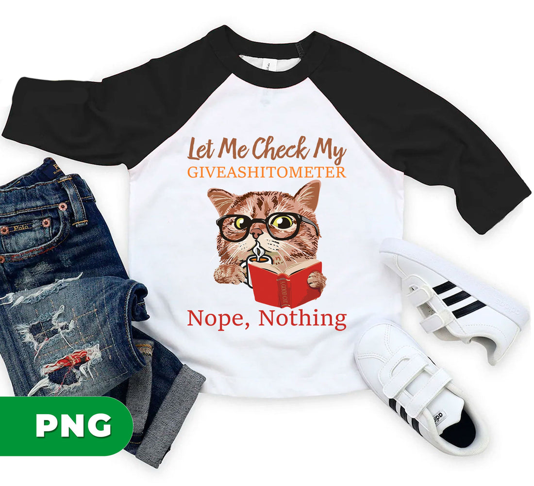 Funny Grumpy Cat PNG with Glasses Reading Book and Sarcastic Quote Giveashitometer Nope Nothing, PNG For Shirts, PNG Sublimation
