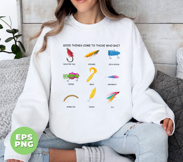 Good Things Come To Those Who Bait, Camping Fishing Bait, Funny Fishing, Digital Files, Png Sublimation
