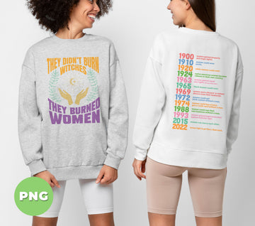 They Didn’t Burn Witches, They Burned Women, Women Rights Dates, Digital Files, Png Sublimation