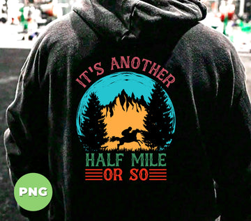 It's Another Half Mile Or So, Horse Riding, Outdoors Adventure, Digital Files, Png Sublimation