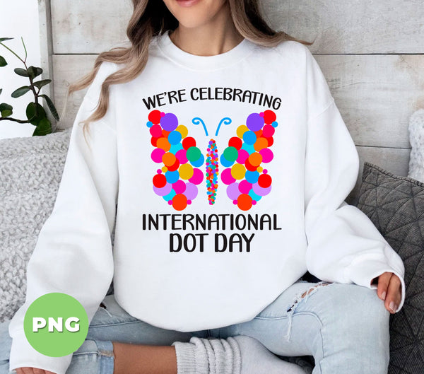 We're Celebrating International Dot Day, Dot Butterfly, Digital Files, Png Sublimation
