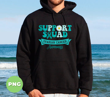 Support Squad Ovarian Cancer Awareness, Daisy Lover, Ovarian Cancer Awareness, Digital Files, Png Sublimation
