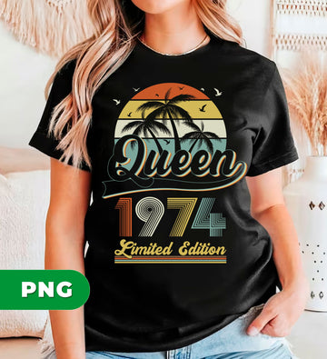 Queen 1974, Limited Edition, 1974 Birthday, Retro 1974, Digital Files, Png Sublimation