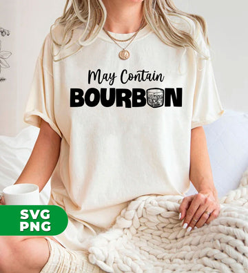 May Contain Bourbon, Love Bourbon, My Bourbon, Digital Files, Png Sublimation