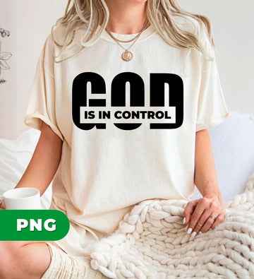 God Is Control, Jesus Gift, Faith Gift, He Is Risen, Christian Gift, Digital Files, Png Sublimation