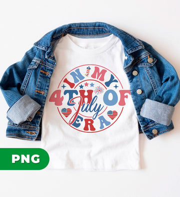 In My 4th Of July Era, America Era, Independence Day, PNG For Shirt, PNG Sublimation