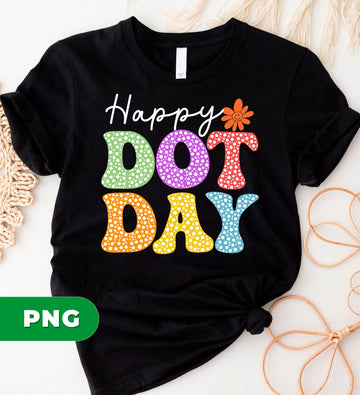 September Gift, Happy Dot Day, Make Your Mark, Happy Day, PNG For Shirt, PNG Sublimation