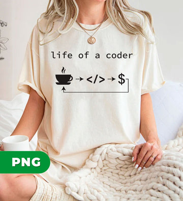 Live Of A Coder, IT Man, Coder Gift, Love Coder, Coder Lover, Digital Files, Png Sublimation