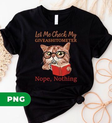 Funny Grumpy Cat PNG with Glasses Reading Book and Sarcastic Quote Giveashitometer Nope Nothing, PNG For Shirts, PNG Sublimation