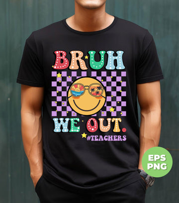Bruh We Out Teachers, Last Day Of School, Groovy School, Back To School, Digital Files, Png Sublimation