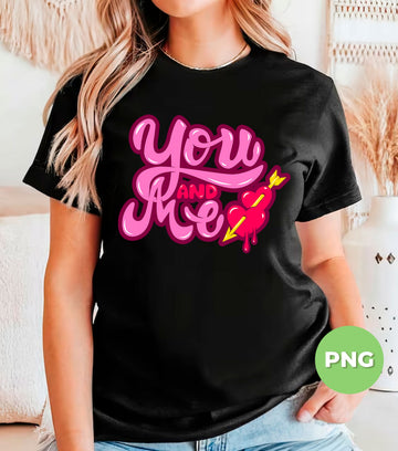 You And Me, Valentine Gift, Valentine's Day, Love Gift, Digital Files, Png Sublimation