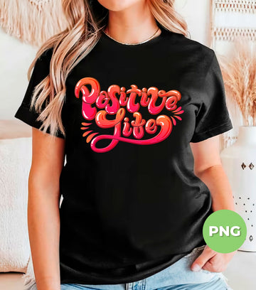Positive Life, Love My Life, Mental Health, Aesthetic Gift, Digital Files, Png Sublimation