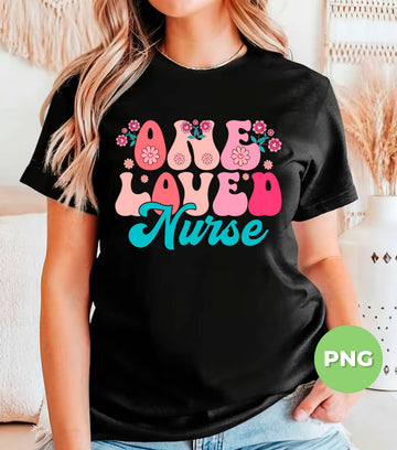 One Loved Nurse, Love Nurse, Classic Flower, Nurse Gift, Digital Files, Png Sublimation