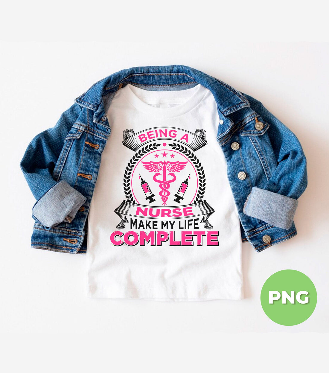Being A Nurse Make My Life Complete, Love Nurse, Digital Files, Png Sublimation