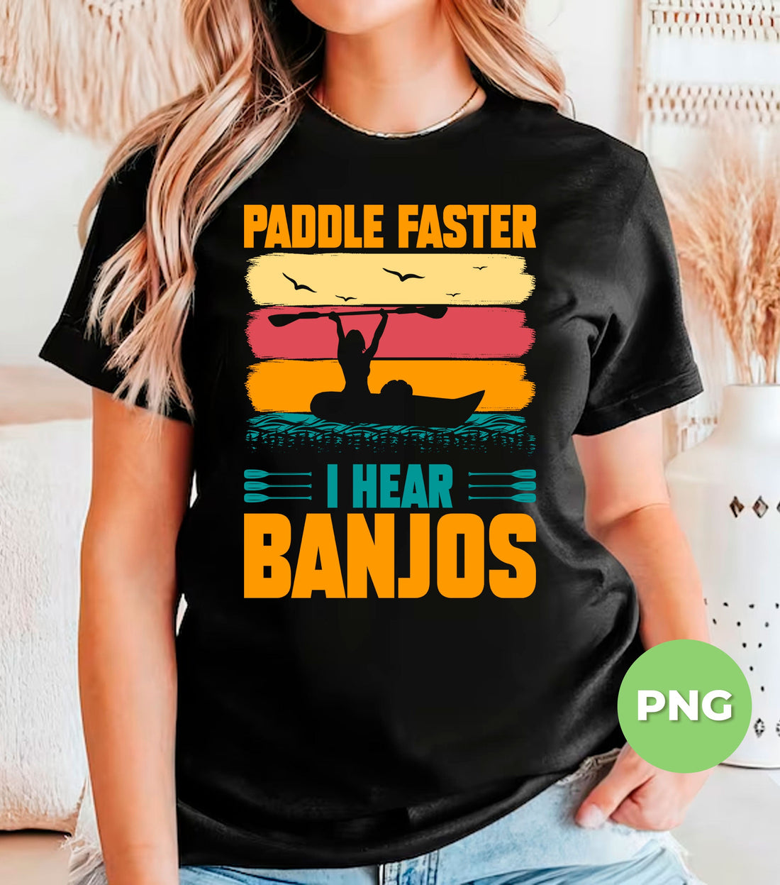 Paddle Faster, I Hear Banjos, Love Kayaking, Kayak Lover, Digital Files, Png Sublimation