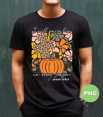 I Will Smile Him In Every Season, Psalm 146:2, Jesus Gift, Digital Files, Png Sublimation