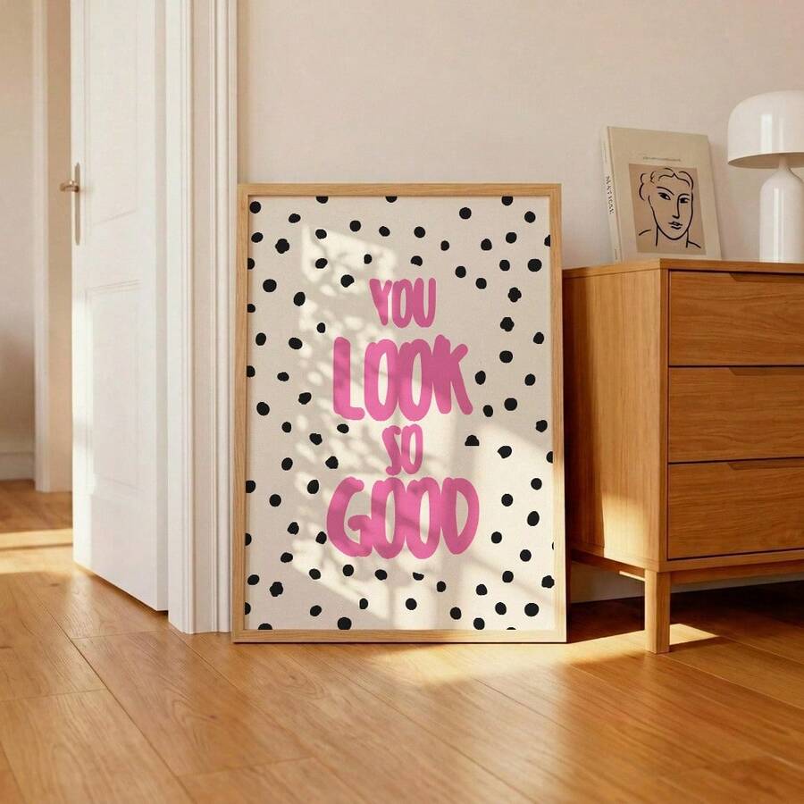 You Look So Good pink quote poster with black polka dots
